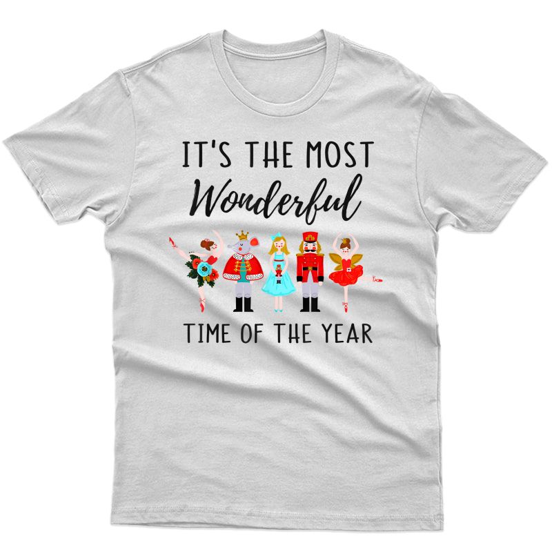 Nutcracker Dance Christmas Wonderful Time Of The Year Shirt T-shirt